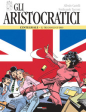 Gli aristocratici. L integrale. 4: Il triangolo d oro