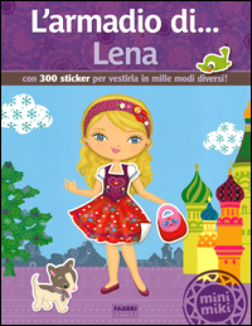 L'armadio di... Lena. Con 300 sticker per vestirla in mille modi diversi! Testo bilingue in italiano e russo