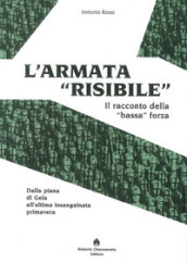 L armata «risibile». Il racconto della «bassa» forza