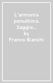 L armonia penultima. Saggio sul qui e l oltre della politica