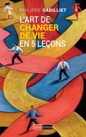 L art de changer de vie en 5 leçons