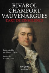 L art de l insolence : Rivarol, Chamfort, Vauvenargues