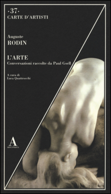 L'arte. Conversazioni raccolte da Paul Gsell - Auguste Rodin