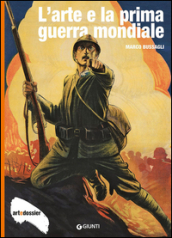 L arte e la Prima Guerra Mondiale. Ediz. illustrata