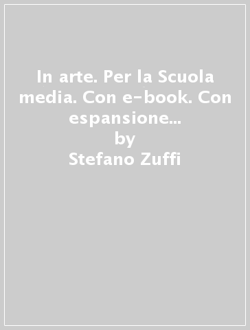 In arte. Per la Scuola media. Con e-book. Con espansione online. B: Hub young + hub kit - Stefano Zuffi | 