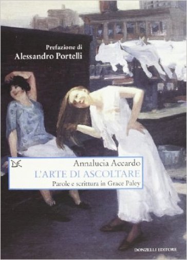 L'arte di ascoltare. Parole e scrittura in Grace Paley - Annalucia Accardo