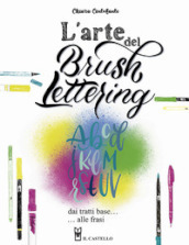 L arte del brush lettering. Dai tratti base alle frasi