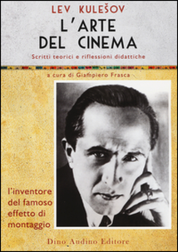 L'arte del cinema. Scritti teorici e riflessioni didattiche - Lev Kulesov