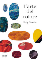 L arte del colore. Ediz. illustrata