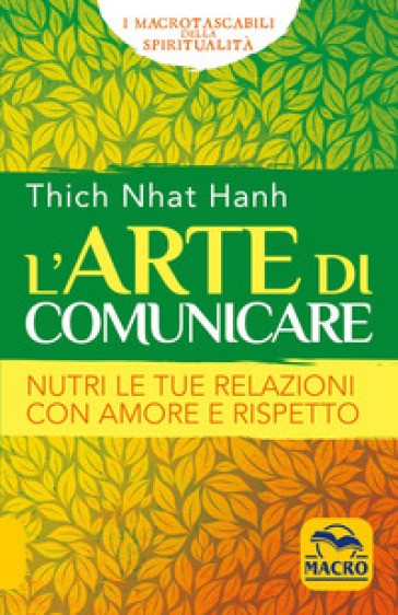 L'arte di comunicare. Nutri le tue relazioni con amore e rispetto - Thich Nhat Hanh