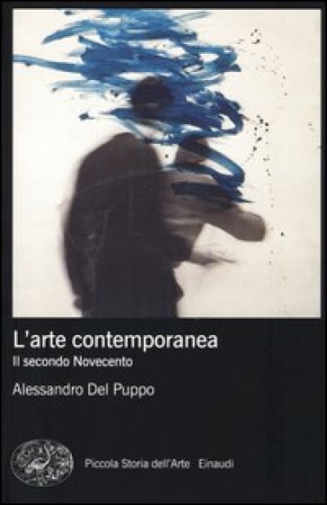 L'arte contemporanea. Il secondo Novecento - Alessandro Del Puppo