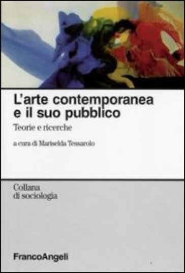 L'arte contemporanea e il suo pubblico. Teorie e ricerche