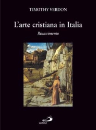 L'arte cristiana in Italia. 2.Rinascimento - Timothy Verdon