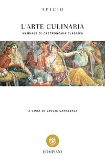 L'arte culinaria. Manuale di gastronomia classica. Testo latino a fronte - Marco Apicio