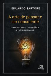 A arte de pensar e ser consciente