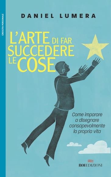 L'arte di far succedere le cose - Daniel Lumera