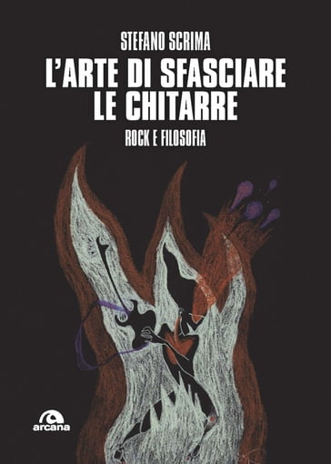 L'arte di sfasciare le chitarre - Stefano Scrima