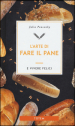 L arte di fare il pane e vivere felici