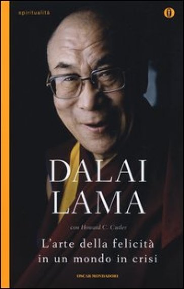 L'arte della felicità in un mondo in crisi - Dalai Lama - Howard C. Cutler