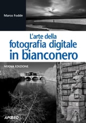 L arte della fotografia digitale in bianconero