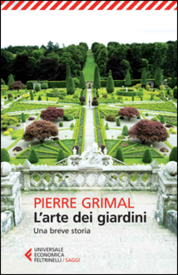 L'arte dei giardini. Una breve storia - Pierre Grimal
