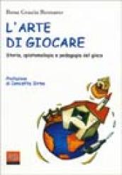 L arte di giocare. Storia, epistemologia e pedagogia del gioco