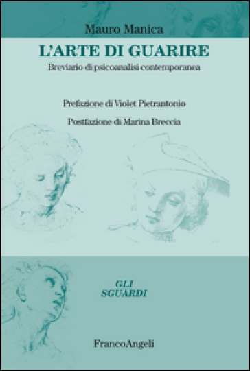 L'arte di guarire. Breviario di psicoanalisi contemporanea - Mauro Manica