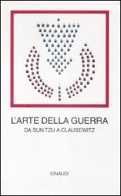 L arte della guerra. Da Sun Tzu a Clausewitz