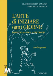 L arte di iniziare ogni giorno. Incontro tra yoga e psicologia