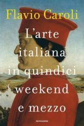 L arte italiana in quindici weekend e mezzo