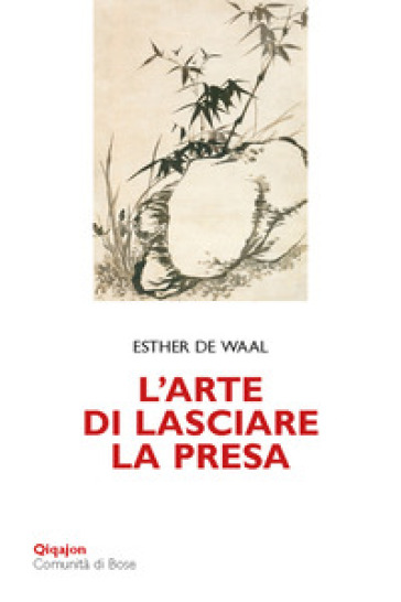 L'arte di lasciare la presa. La pietruzza bianca - Esther De Waal