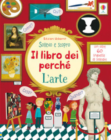 L'arte. Il libro dei perché. Ediz. a colori - Katie Daynes