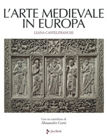 L'arte medievale in Europa. Ediz. illustrata - Liana Castelfranchi Vegas