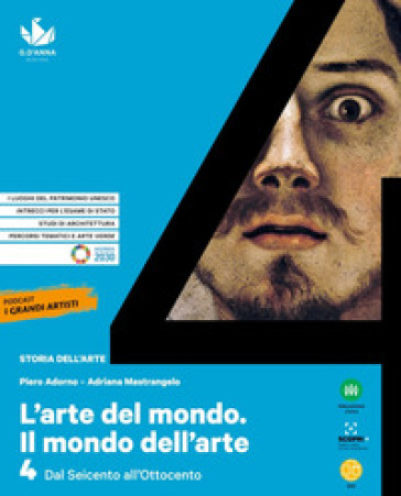 L'arte del mondo. Il mondo dell'arte. Per le Scuole superiori. Con e-book. Con espansione online. Vol. 4: Dal Seicento all'Ottocento - Piero Adorno - Adriana Mastrangela