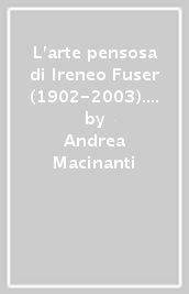 L arte pensosa di Ireneo Fuser (1902-2003). Ritratto di un grande organista italiano