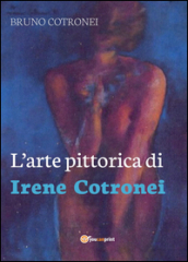 L arte pittorica di Irene Cotronei