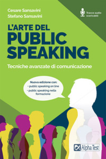 L'arte del public speaking. Tecniche avanzate di comunicazione. Nuova ediz. Con Audio - Cesare Sansavini - Stefano Sansavini