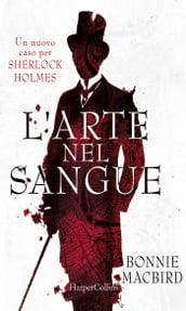 L arte nel sangue: un nuovo caso per Sherlock Holmes