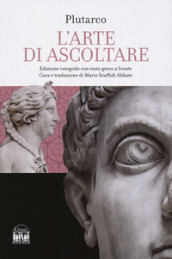 L arte di saper ascoltare. Testo greco a fronte. Ediz. integrale