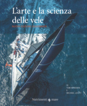 L arte e la scienza della vela. Nuova ediz.