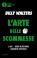 L arte delle scommesse. La vita e i segreti del più grande giocatore di tutti i tempi