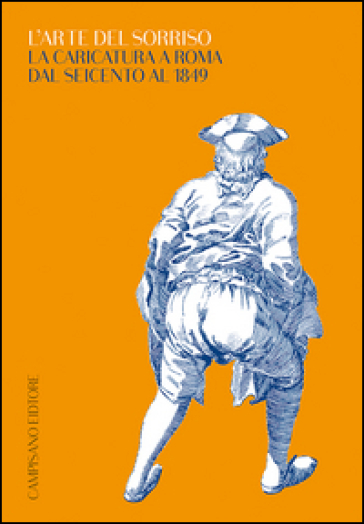 L'arte del sorriso. La caricatura a Roma dal Seicento al 1849