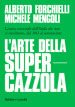 L arte della supercazzola. Lessico essenziale dell Italia che non ci meritiamo, dal 1861 al coronavirus