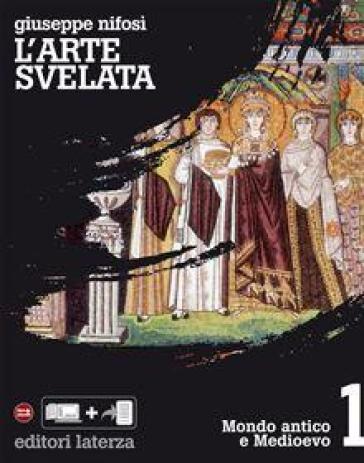 L'arte svelata. Beni culturali, arte e territorio. ¿Ediz. plus. Per le Scuole superiori. Con e-book. Con espansione online. Con Libro: Cittadini dell'arte. Vol. 1: Mondo antico e Medioevo - Giuseppe Nifosì