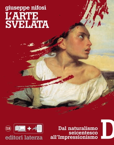 L'arte svelata. D. Dal naturalismo seicentesco all'Impressionismo - Giuseppe Nifosì