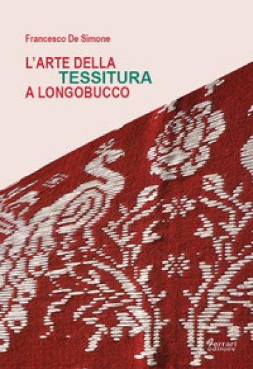 L'arte della tessitura a Longobucco - Francesco De Simone