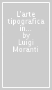 L arte tipografica in Urbino (1493-1800). Con appendice di documenti e annali