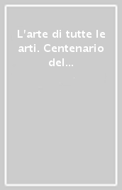 L arte di tutte le arti. Centenario del cinema in Italia