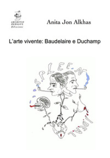 L'arte vivente: Baudelaire e Duchamp - Anita Jon Alkhas