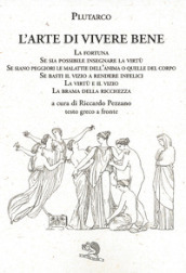 L arte di vivere bene: La fortuna, Se sia possibile insegnare la virtù, Se siano peggiori le malattie dell anima o quelle del corpo, Se basti il vizio a rendere infelici, La virtù e il vizio, La brama della ricchezza. Testo greco a fronte